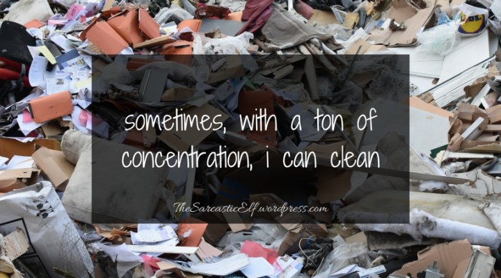 sometimes, with a ton of concentration, i can clean