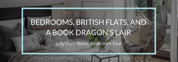 Bedrooms, British Flats, and a Book Dragon’s Lair // a dysfunctional bedroom&nbsp;tour