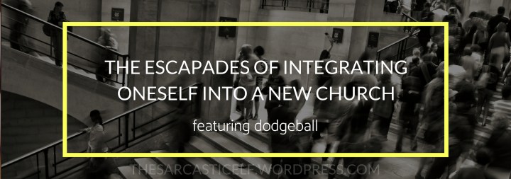 The Escapades of Integrating Oneself into a New&nbsp;Church