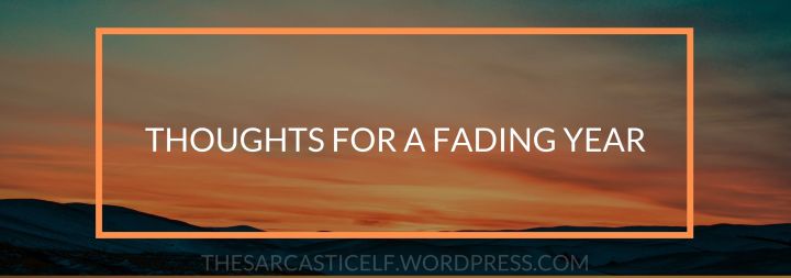 Thoughts for a Fading&nbsp;Year