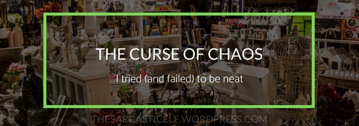 The Curse of Chaos // I tried (and failed) to be&nbsp;neat