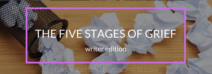 The Five Stages of Grief // writer&nbsp;edition